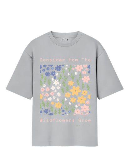 Consider How The Wildflowers Grow Inspirational Graphic Unisex T-Shirt